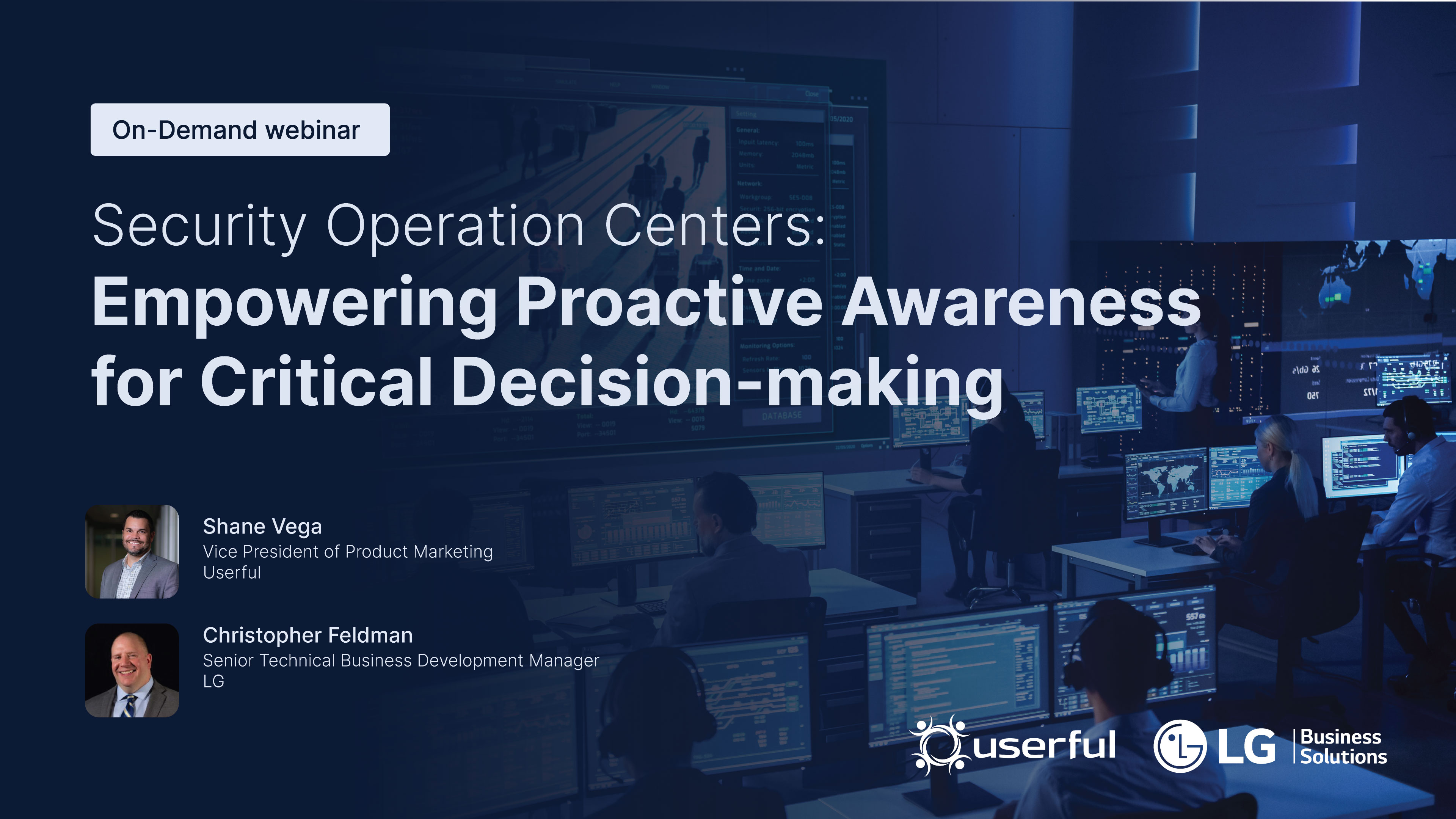 Webinar by Shane Vega at Userful and Christopher Feldman at LG, Security Operation Centers: Empowering Proactive Awareness for Critical Decision-making