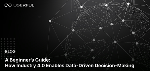 A Beginner’s Guide: How Industry 4.0 Enables Data-Driven Decision-Making