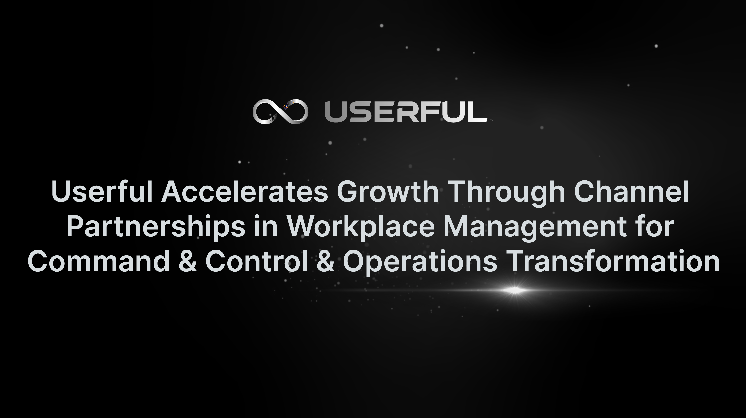 Userful Accelerates Growth Through Channel Partnerships in Workplace Management for Command and Control and Operations Transformation